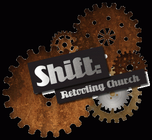 Shift: Retooling Church