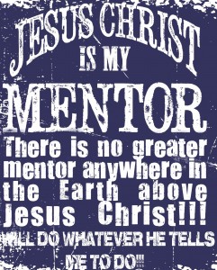 Jesus is My Mentor!